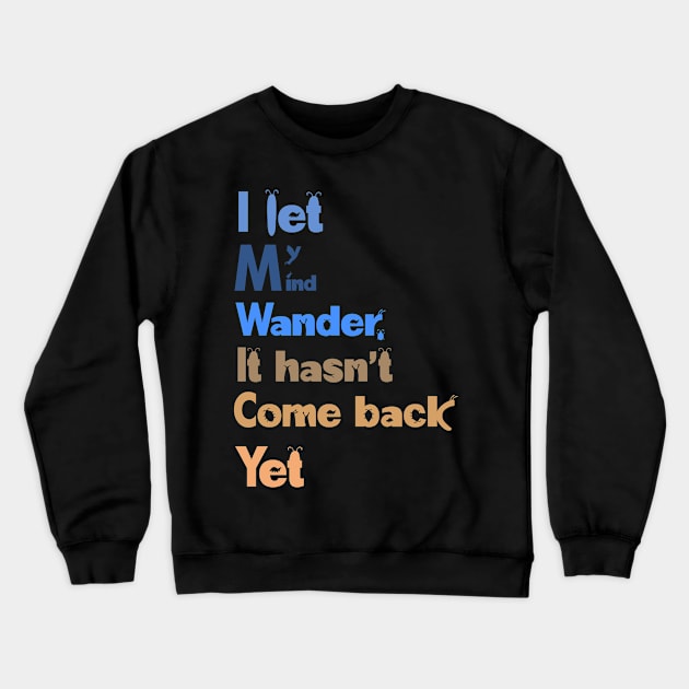 I let my mind wander Crewneck Sweatshirt by b34poison